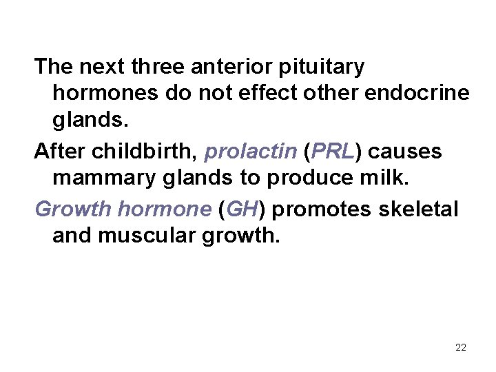 The next three anterior pituitary hormones do not effect other endocrine glands. After childbirth,