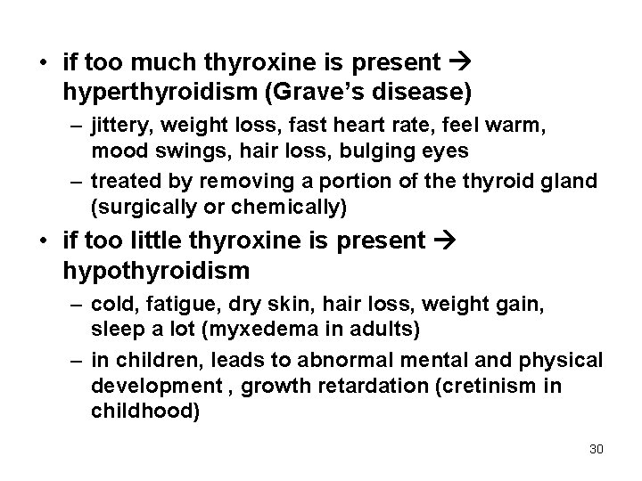  • if too much thyroxine is present hyperthyroidism (Grave’s disease) – jittery, weight