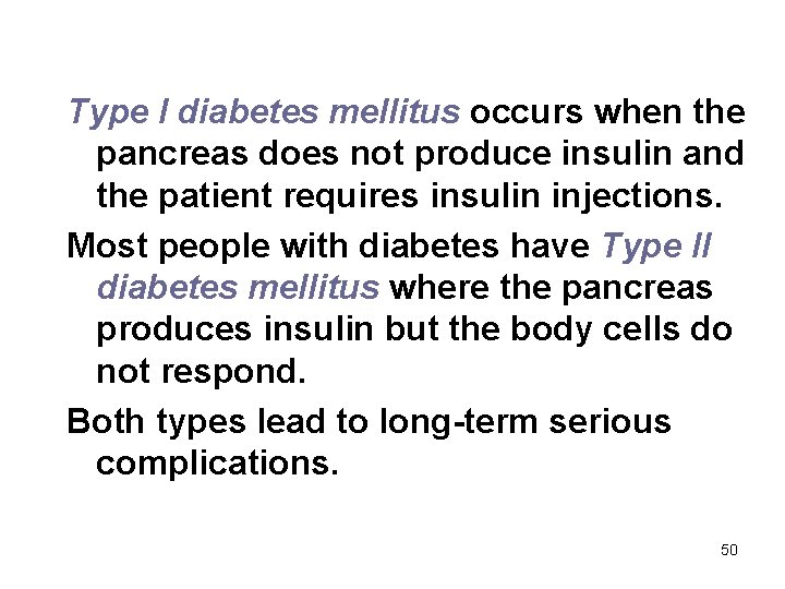 Type I diabetes mellitus occurs when the pancreas does not produce insulin and the