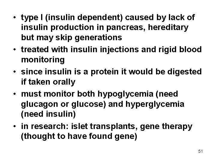  • type I (insulin dependent) caused by lack of insulin production in pancreas,