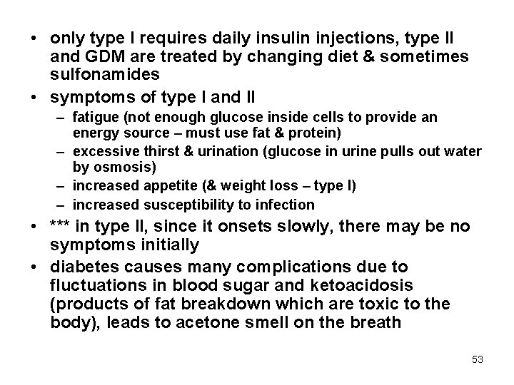  • only type I requires daily insulin injections, type II and GDM are