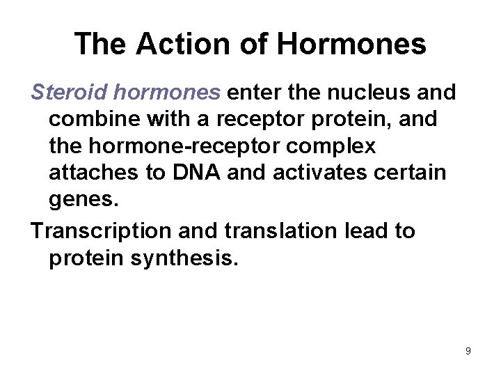 The Action of Hormones Steroid hormones enter the nucleus and combine with a receptor