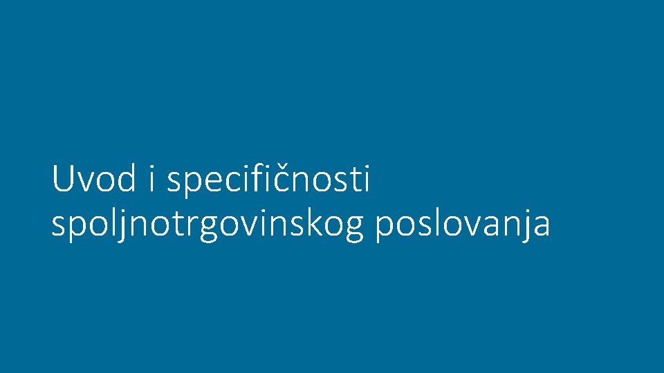 Uvod i specifičnosti spoljnotrgovinskog poslovanja 