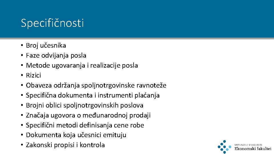 Specifičnosti • • • Broj učesnika Faze odvijanja posla Metode ugovaranja i realizacije posla