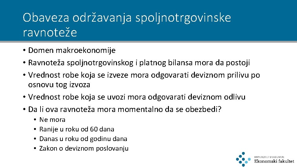 Obaveza održavanja spoljnotrgovinske ravnoteže • Domen makroekonomije • Ravnoteža spoljnotrgovinskog i platnog bilansa mora