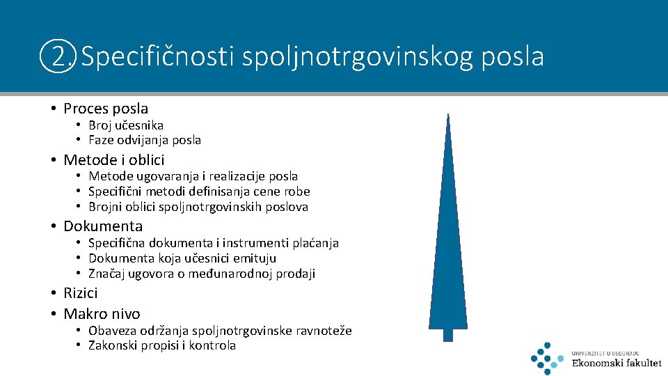 2. Specifičnosti spoljnotrgovinskog posla • Proces posla • Broj učesnika • Faze odvijanja posla