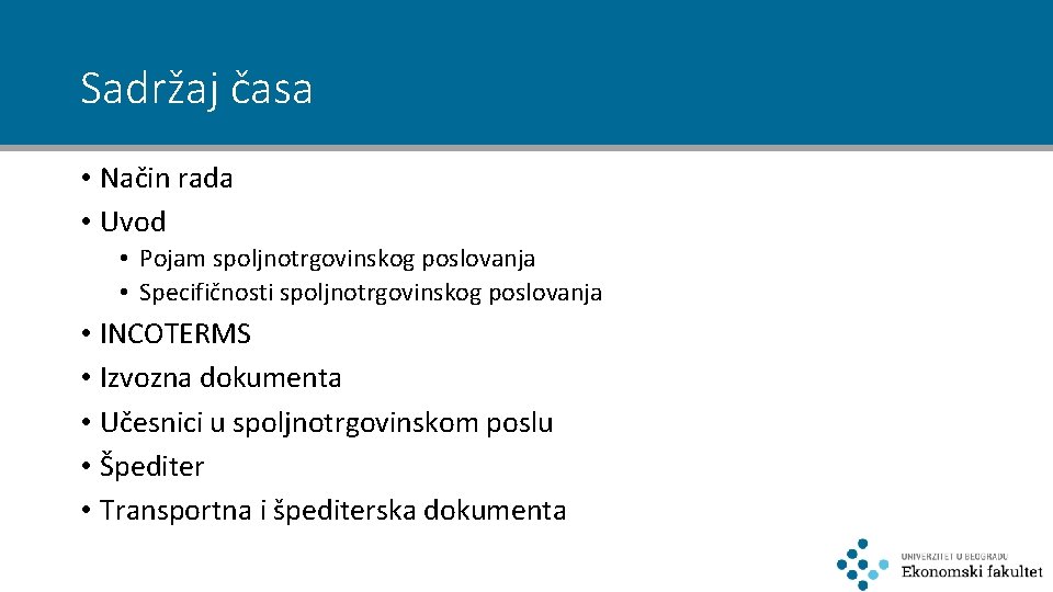 Sadržaj časa • Način rada • Uvod • Pojam spoljnotrgovinskog poslovanja • Specifičnosti spoljnotrgovinskog