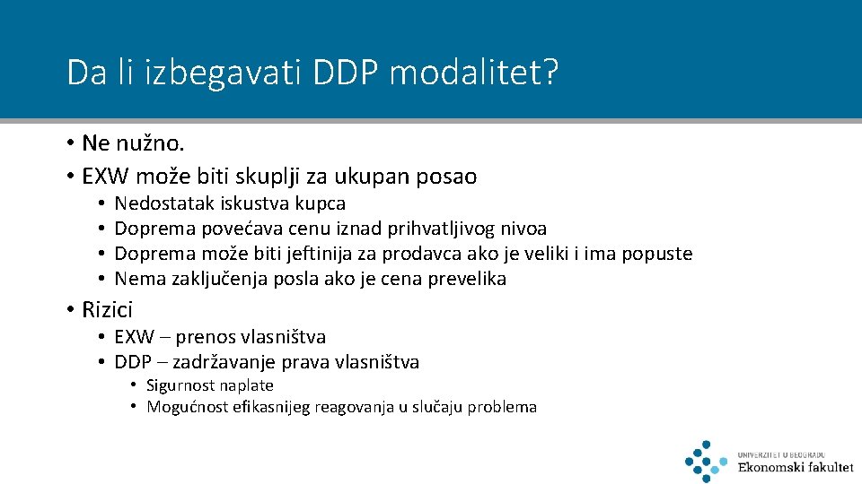 Da li izbegavati DDP modalitet? • Ne nužno. • EXW može biti skuplji za