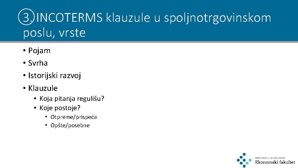 3. INCOTERMS klauzule u spoljnotrgovinskom poslu, vrste • Pojam • Svrha • Istorijski razvoj