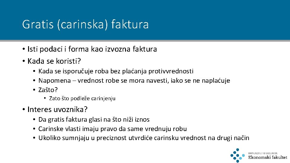 Gratis (carinska) faktura • Isti podaci i forma kao izvozna faktura • Kada se