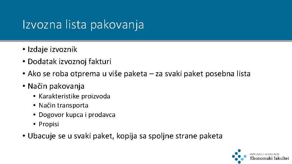 Izvozna lista pakovanja • Izdaje izvoznik • Dodatak izvoznoj fakturi • Ako se roba