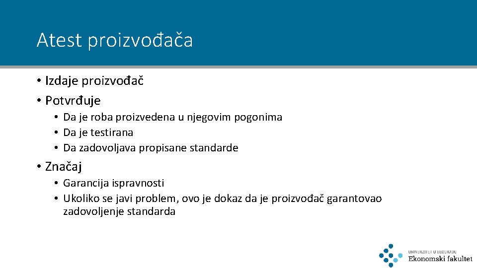 Atest proizvođača • Izdaje proizvođač • Potvrđuje • Da je roba proizvedena u njegovim