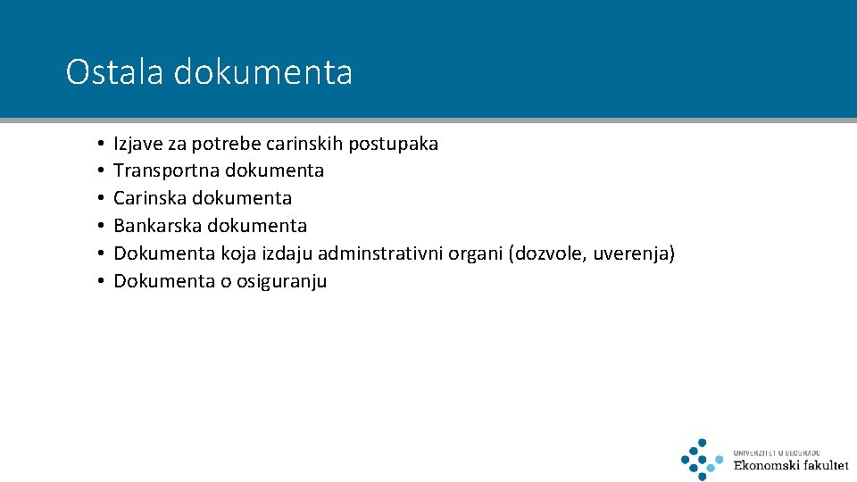 Ostala dokumenta • • • Izjave za potrebe carinskih postupaka Transportna dokumenta Carinska dokumenta