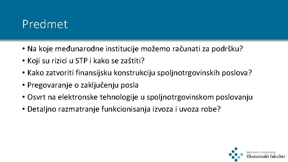 Predmet • Na koje međunarodne institucije možemo računati za podršku? • Koji su rizici