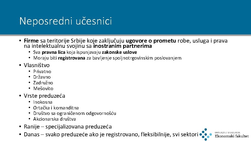 Neposredni učesnici • Firme sa teritorije Srbije koje zaključuju ugovore o prometu robe, usluga