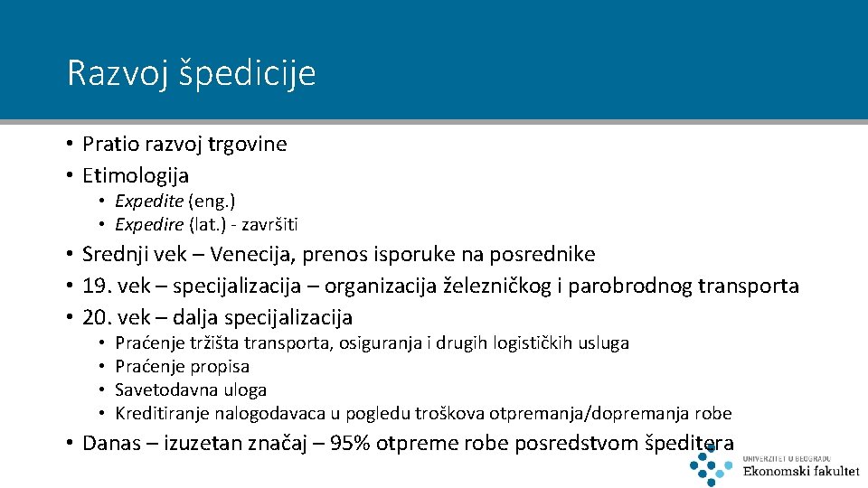 Razvoj špedicije • Pratio razvoj trgovine • Etimologija • Expedite (eng. ) • Expedire