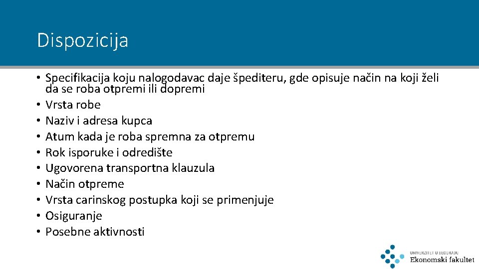 Dispozicija • Specifikacija koju nalogodavac daje špediteru, gde opisuje način na koji želi da