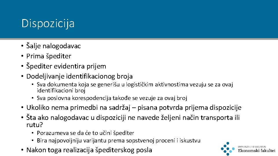 Dispozicija • • Šalje nalogodavac Prima špediter Špediter evidentira prijem Dodeljivanje identifikacionog broja •