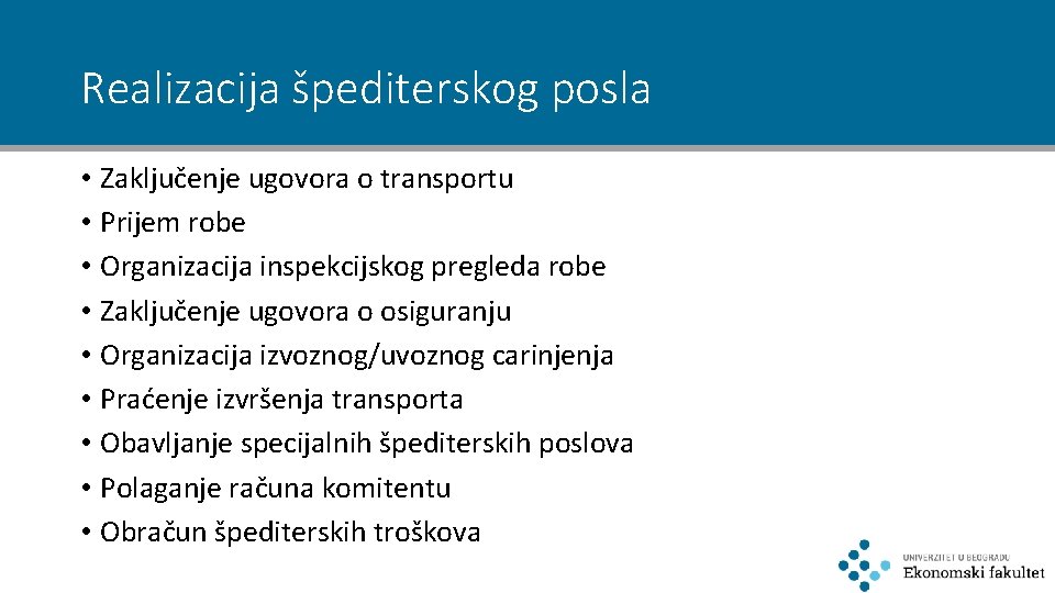 Realizacija špediterskog posla • Zaključenje ugovora o transportu • Prijem robe • Organizacija inspekcijskog