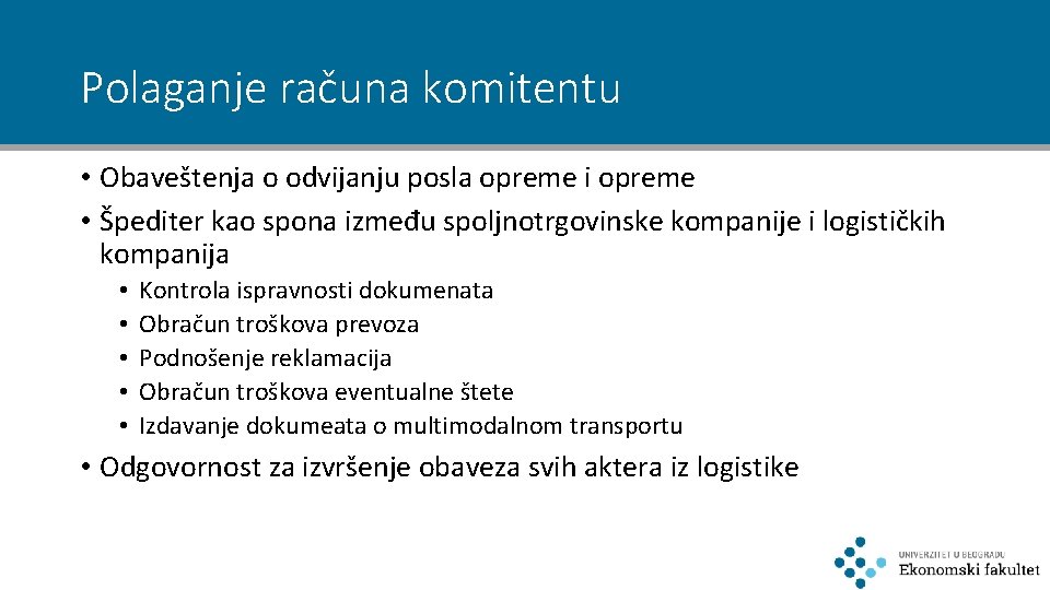 Polaganje računa komitentu • Obaveštenja o odvijanju posla opreme i opreme • Špediter kao