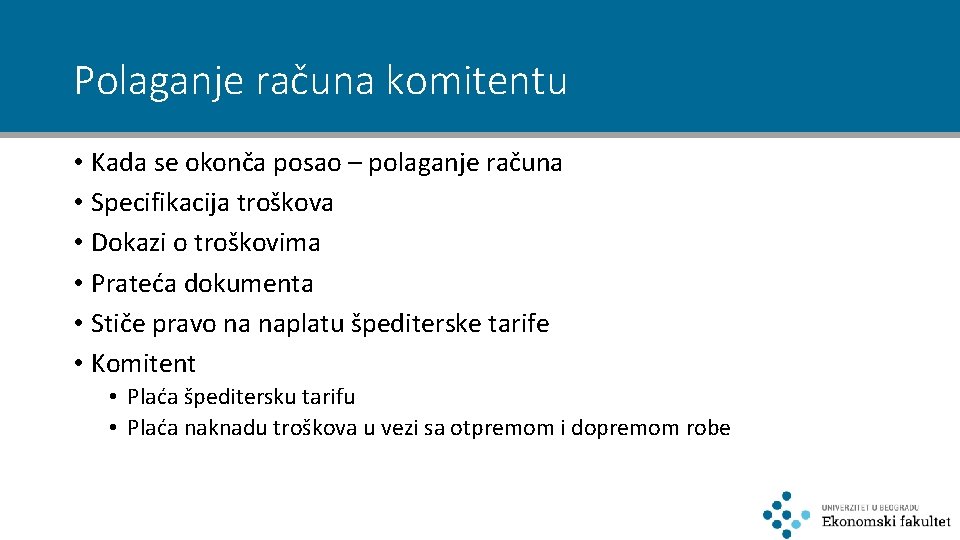 Polaganje računa komitentu • Kada se okonča posao – polaganje računa • Specifikacija troškova