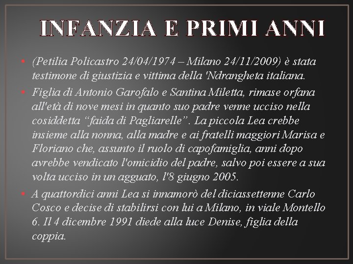 INFANZIA E PRIMI ANNI • (Petilia Policastro 24/04/1974 – Milano 24/11/2009) è stata testimone