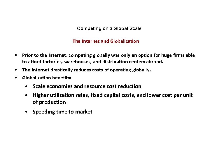 Competing on a Global Scale The Internet and Globalization • Prior to the Internet,