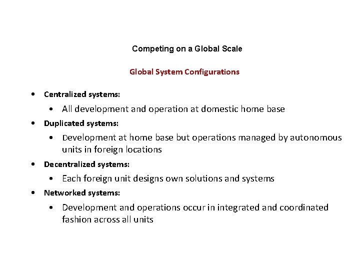 Competing on a Global Scale Global System Configurations • Centralized systems: • All development