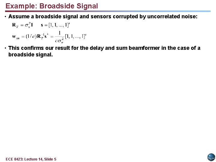 Example: Broadside Signal • Assume a broadside signal and sensors corrupted by uncorrelated noise: