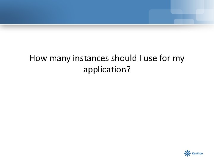 How many instances should I use for my application? 