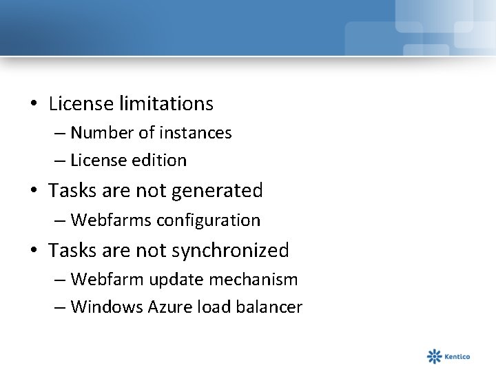  • License limitations – Number of instances – License edition • Tasks are