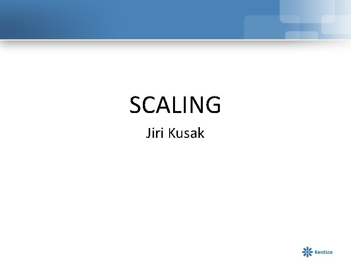 SCALING Jiri Kusak 