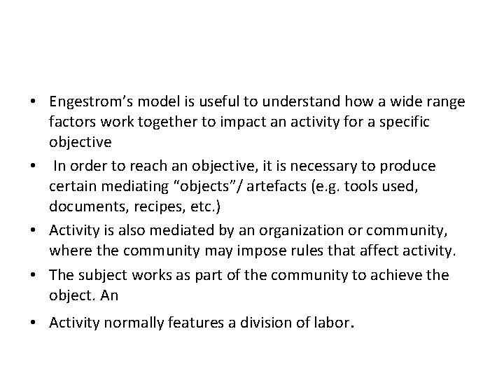  • Engestrom’s model is useful to understand how a wide range factors work