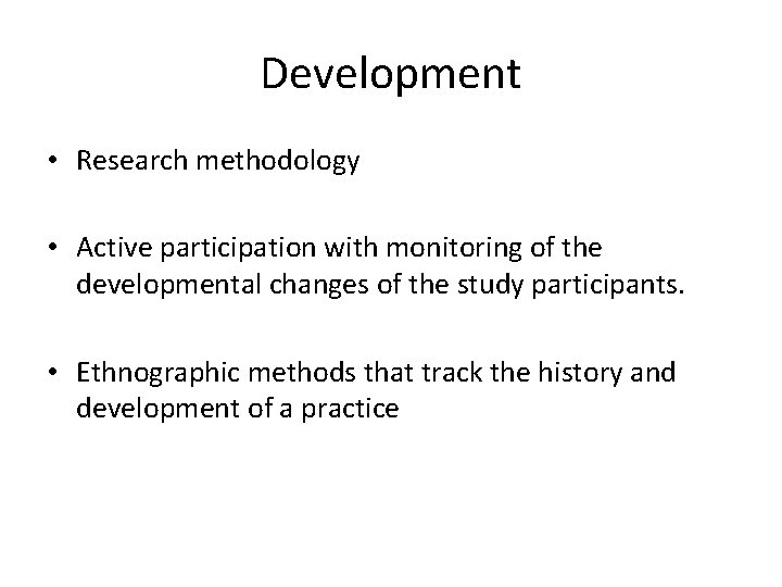 Development • Research methodology • Active participation with monitoring of the developmental changes of