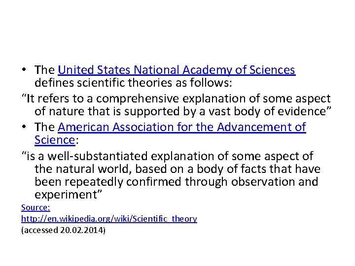  • The United States National Academy of Sciences defines scientific theories as follows: