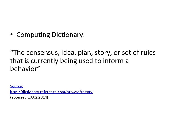  • Computing Dictionary: “The consensus, idea, plan, story, or set of rules that