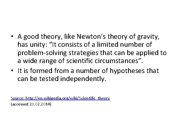  • A good theory, like Newton’s theory of gravity, has unity: “It consists