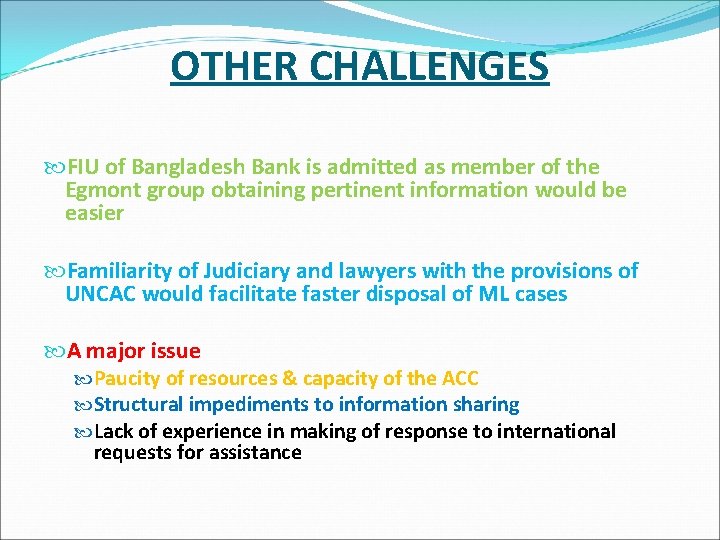 OTHER CHALLENGES FIU of Bangladesh Bank is admitted as member of the Egmont group