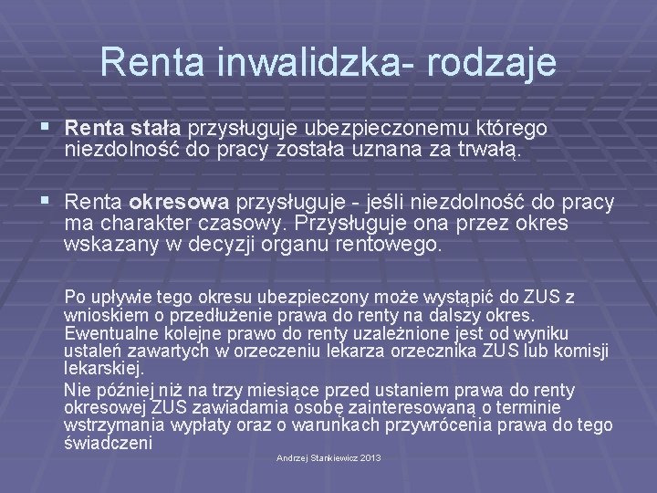 Renta inwalidzka- rodzaje § Renta stała przysługuje ubezpieczonemu którego niezdolność do pracy została uznana