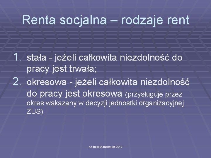 Renta socjalna – rodzaje rent 1. stała - jeżeli całkowita niezdolność do pracy jest