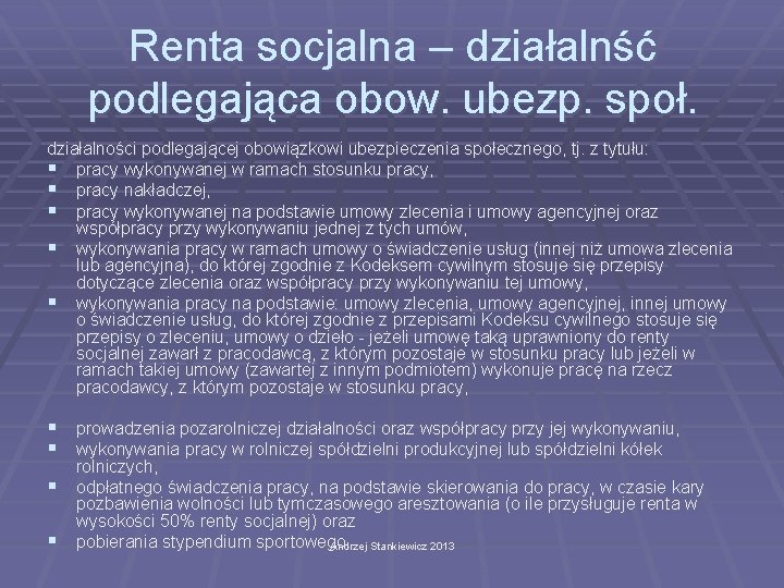 Renta socjalna – działalnść podlegająca obow. ubezp. społ. działalności podlegającej obowiązkowi ubezpieczenia społecznego, tj.