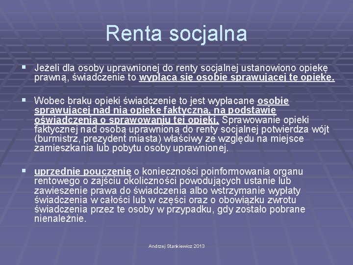 Renta socjalna § Jeżeli dla osoby uprawnionej do renty socjalnej ustanowiono opiekę prawną, świadczenie