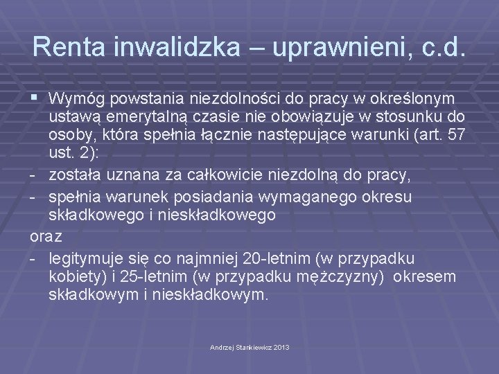 Renta inwalidzka – uprawnieni, c. d. § Wymóg powstania niezdolności do pracy w określonym