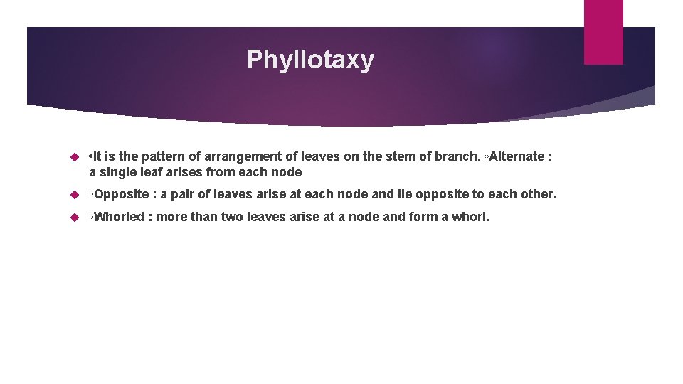 Phyllotaxy • It is the pattern of arrangement of leaves on the stem of