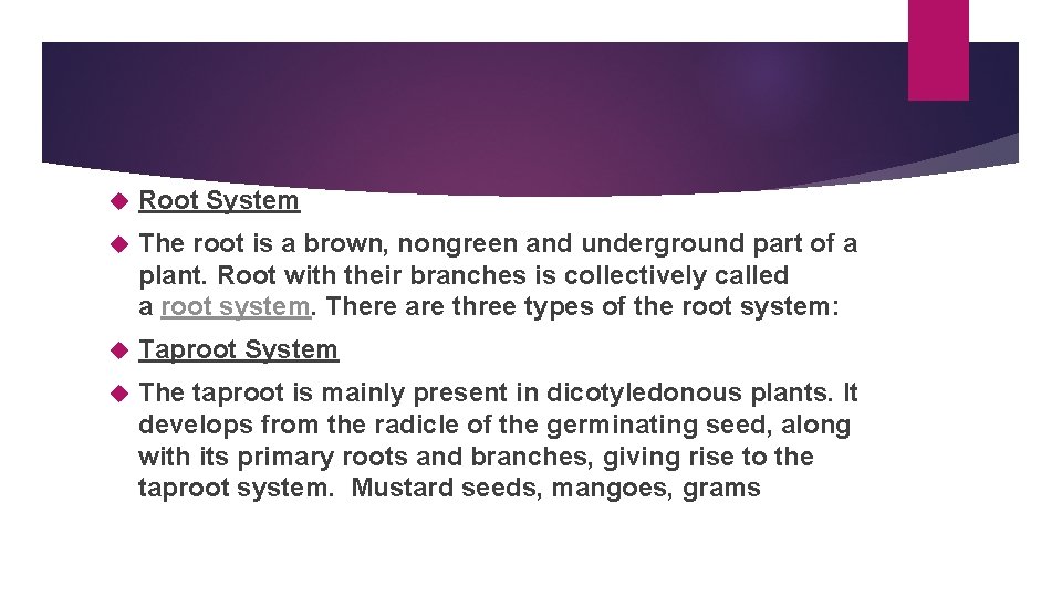  Root System The root is a brown, nongreen and underground part of a