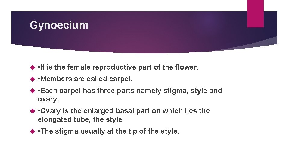 Gynoecium • It is the female reproductive part of the flower. • Members are