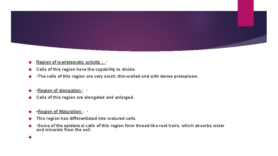  Region of meristematic activity : ◦ Cells of this region have the capability