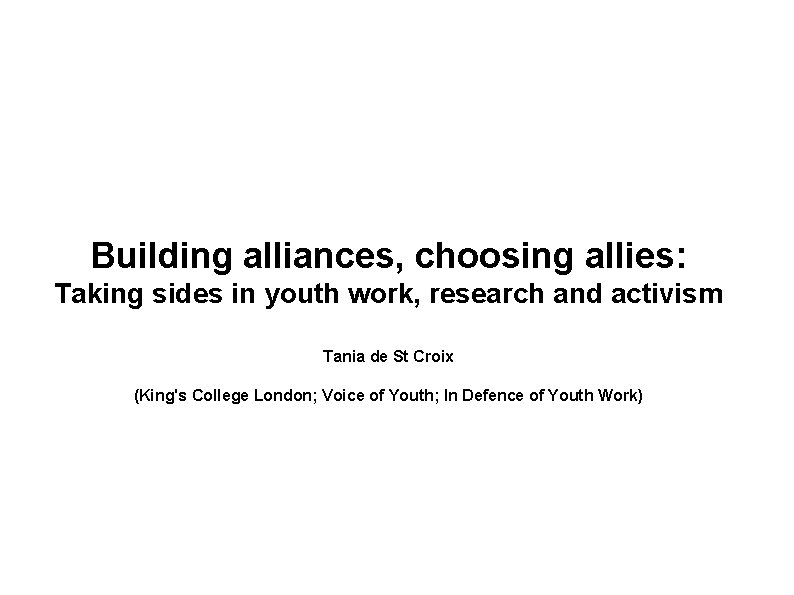 Building alliances, choosing allies: Taking sides in youth work, research and activism Tania de
