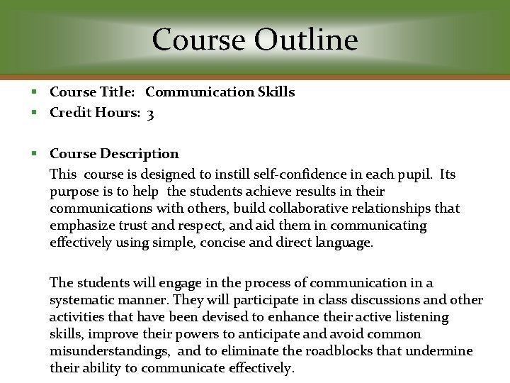 Course Outline § Course Title: Communication Skills § Credit Hours: 3 § Course Description