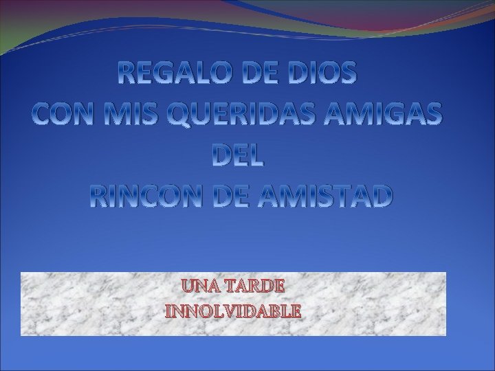 REGALO DE DIOS CON MIS QUERIDAS AMIGAS DEL RINCON DE AMISTAD UNA TARDE INNOLVIDABLE